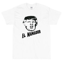 Load image into Gallery viewer, White Short Sleeve T-Shirt With Black and White Donald Trump El Mamador Logo